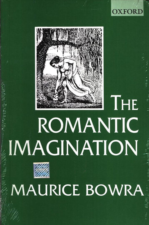 The Romantic Imagination by Bowra  Sir Maurice