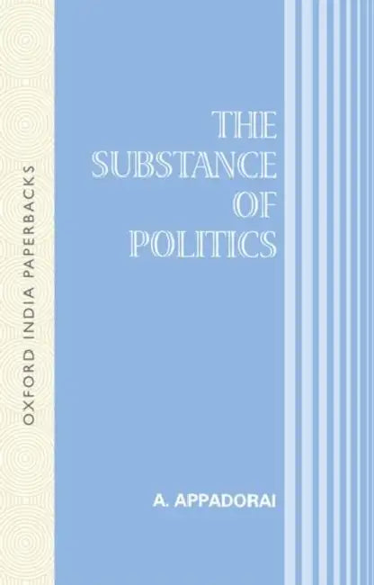 The Substance Of Politics by Appadorai A.