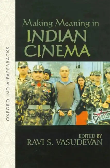Making Meaning in Indian Cinema by Ravi S. Vasudevan