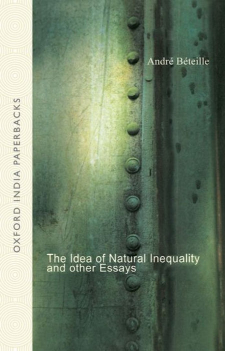 The Idea of Natural Inequality and Other Essays by Beteille Andre