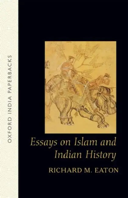 Essays On Islam And Indian History by Eaton  Richard M.