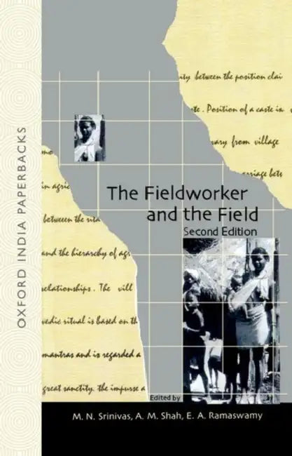 The Fieldworker And The Field Problems and Challenges in Sociological Investigation by Srinivas M N Shah A M & Ramaswamy E A/A.M. Shah/E.A. Ramaswamy