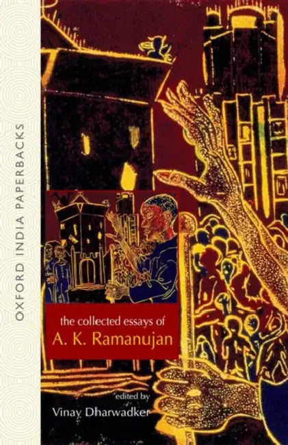 The Collected Essays of A. K. Ramanujan : by Ramanujan  A.K.