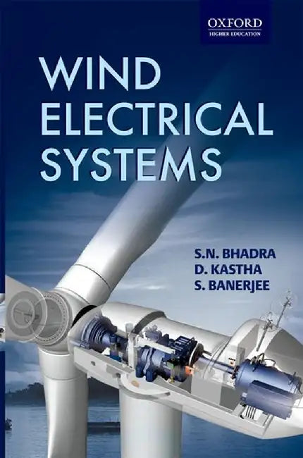Wind Electrical Systems by Bhadra S. N. D. Kastha And S. Banerjee, D. Kastha, S. Banerjee