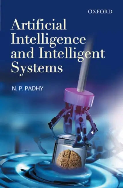 Artificial Intelligence and Intelligent Systems by Padhy N.P.
