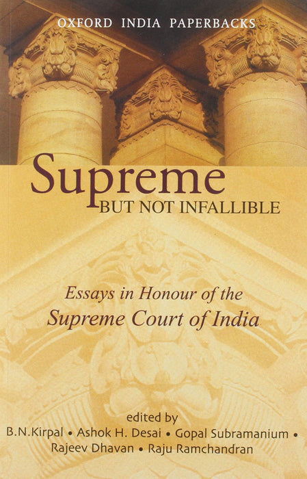 Supreme But Not Infallible : by Kirpal B.N. Desai H. & Subramaniam Gopal