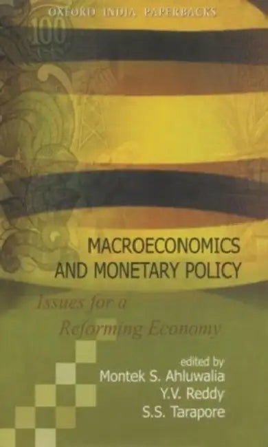 Macroeconomics And Monetary Policy : Issues for a Reforming Economy by Ahluwalia  Montek S.  Reddy  Y.V. & Tarapore  S.S., Y.V. Reddy, S.S. Tarapore