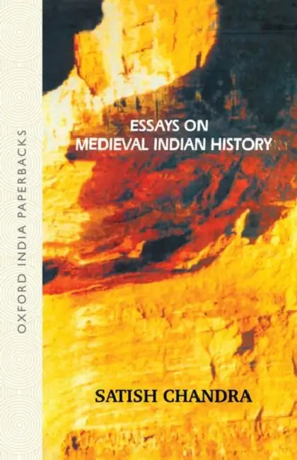 Essays On Medieval Indian History Oxford India Collection by Chandra Satish