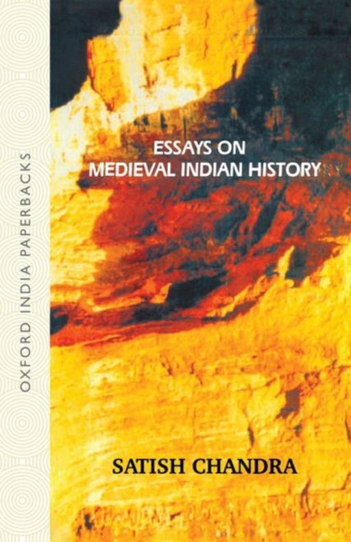 Essays On Medieval Indian History Oxford India Collection by Chandra Satish