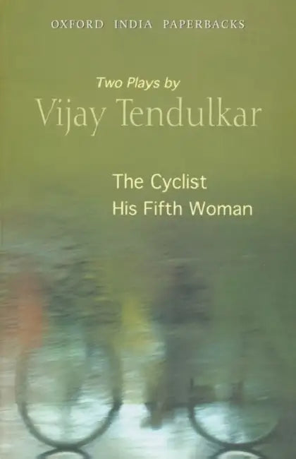 THE CYCLIST and HIS FIFTH WOMAN : by Tendulkar Vijay, Balwant Bhaneja