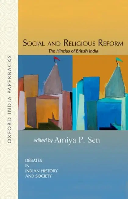 Social And Religious Reform The Hindus of British India by Sen Amiya P