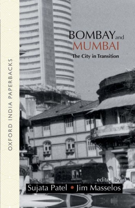 Bombay and Mumbai by Patel Sujata & Masselos Jim/Jim Masselos