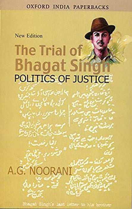 The Trial Of Bhagat Singh: Politics Of Justice