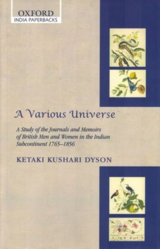 A Various Universe A Study of the Journals and Memoirs of British Men and Women in the Indian Subcontinent 1765-1856 by Dyson Ketaki Kushari