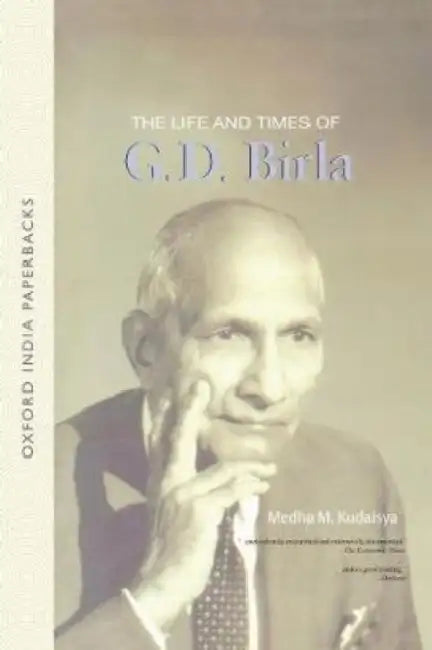 The Life And Times Of G. D. Birla by Kudaisya Medha M.