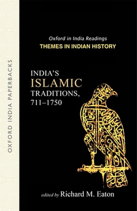 India's Islamic Traditions, 711-1750 : by Eaton Richard M.