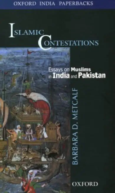 Islamic Contestations : Essays on Muslims in India and Pakistan by MetcalfBarbara D.