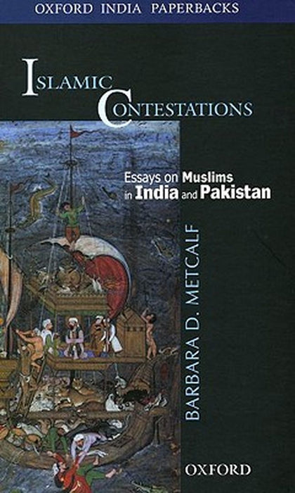 Islamic Contestations : Essays on Muslims in India and Pakistan by MetcalfBarbara D.