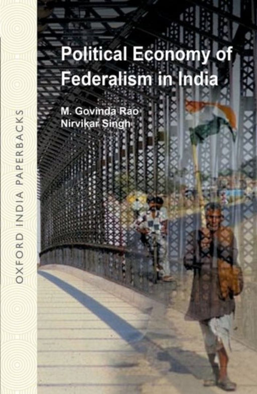 Political Economy Of Federalism In India by Govinda Rao M And Nirvikar Singh/Nirvikar Singh