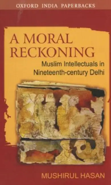 A Moral Reckoning by Hasan Mushirul