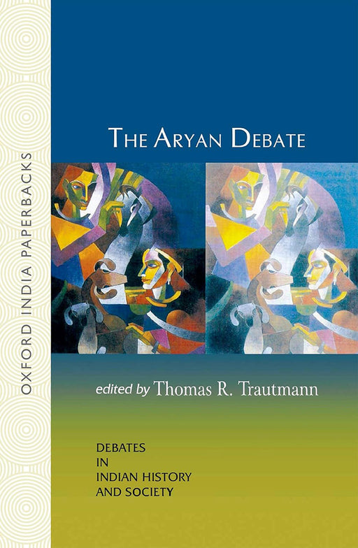 The Aryan Debate : Debates in Indian History and Society by Trautmann Thomas R