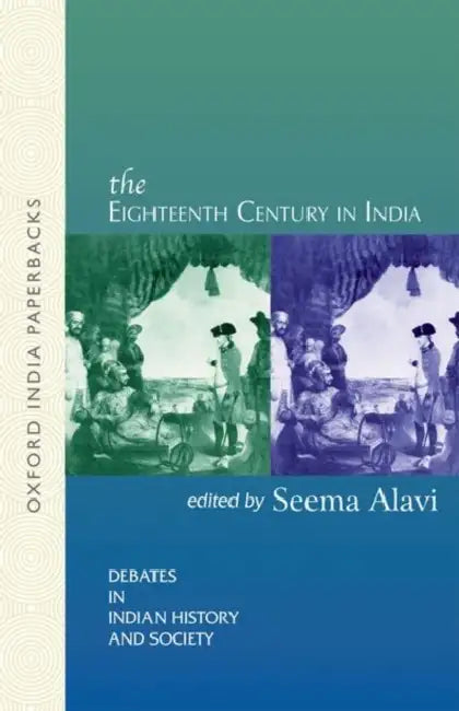 The Eighteenth Century in India by Seema Alavi