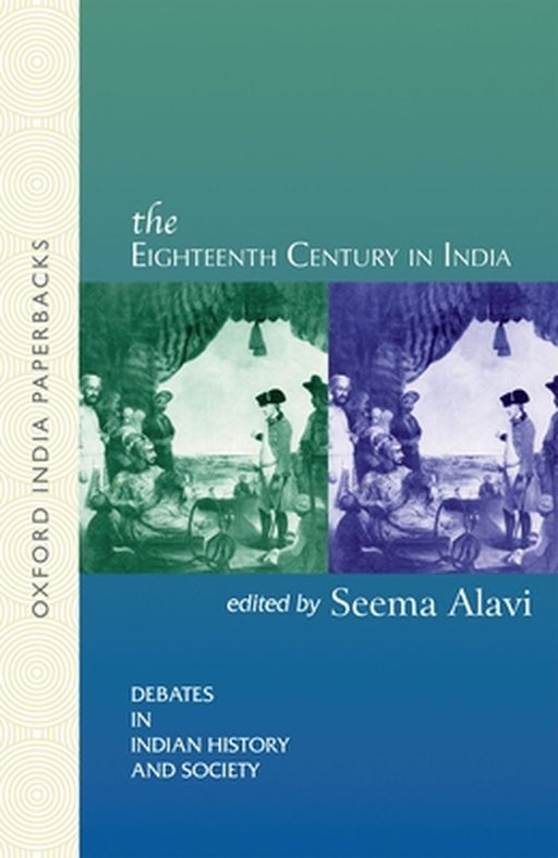 The Eighteenth Century in India by Seema Alavi