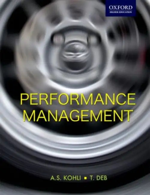 Performance Management : by A S Kohli, T Deb, T. Deb