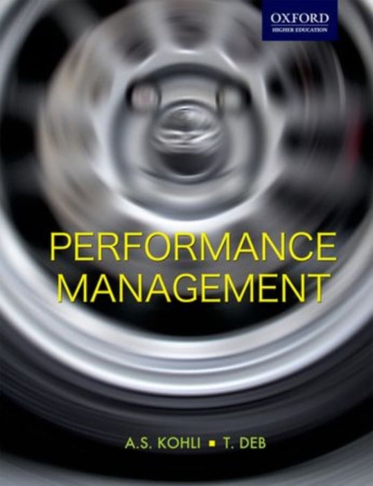 Performance Management : by A S Kohli, T Deb, T. Deb