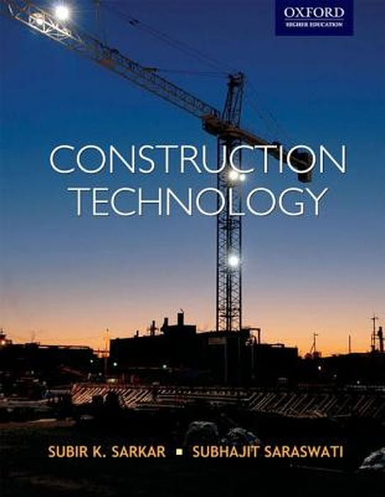 Construction Technology : by Subir K. Sarkar & Subhajit Saraswati