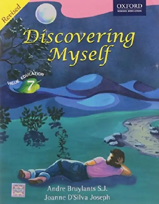 Discovering Myself, Value Education, Class 7, Revised Edition by Andre Bruylants S.J & Joanne D'Silva Joseph