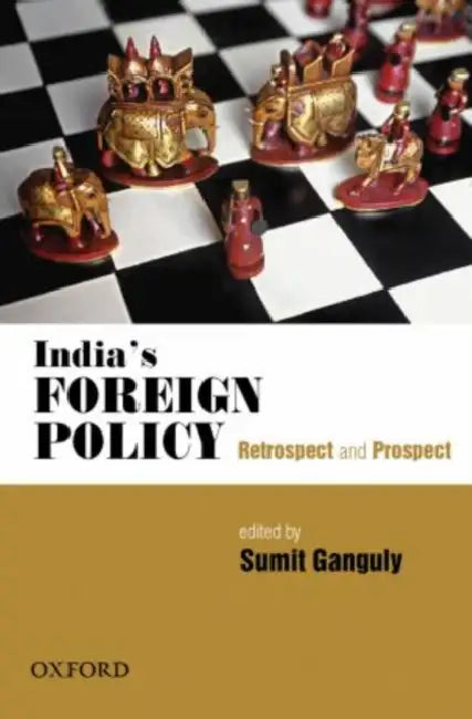 India's Foregin Policy: Retrospect and Prospect by Sumit Ganguly