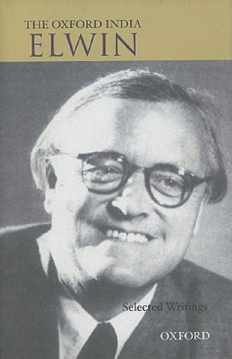 The Oxford India Elwin Selected Writings by Verrier Elwin