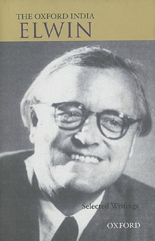 The Oxford India Elwin Selected Writings by Verrier Elwin