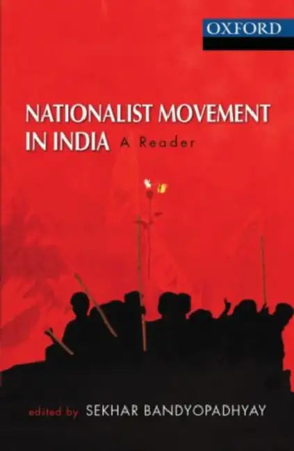 Nationalist Movement in India: A Reader by Bandyopadhyay,Sekhar