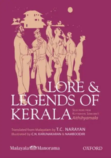 Lore And Legends Of Kerala Selections from Kottarathil Sankunni's Aithihyamala by Sankunni Kottarathil
