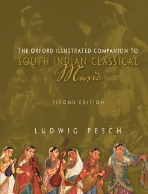 The Oxford Illustrated Companion to South Indian Classical Music by PeschLudwig