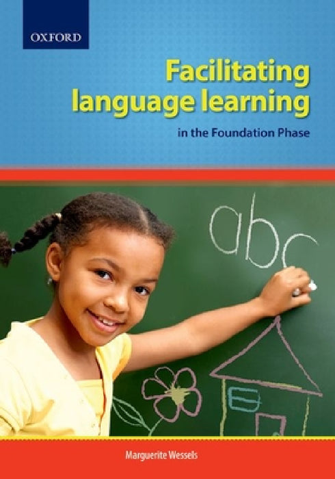 Facilitating Language Learning in the Foundation Phase by Marguerite Wessels