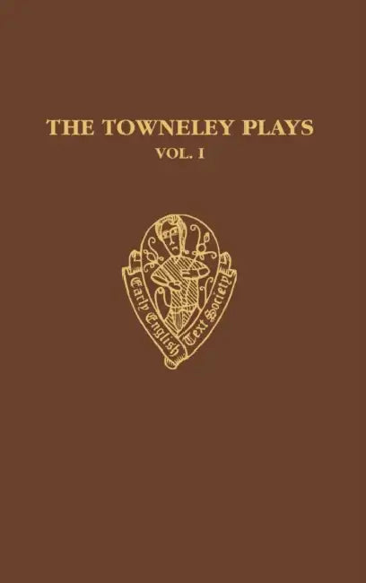 The Towneley Plays: I: Introduction and Text by A. C. Cawley, Martin Stevens