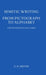 Semitic Writing: From Pictograph to Alphabet by G. R. Driver
