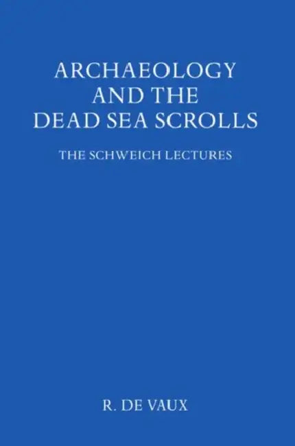Archaeology and the Dead Sea Scrolls by R. de Vaux