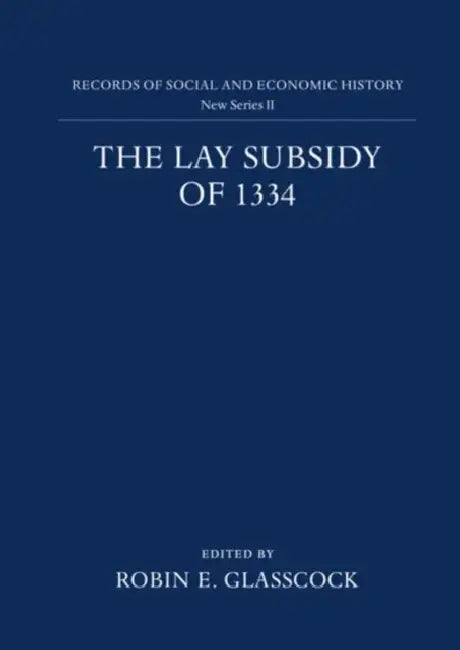 The Lay Subsidy of 1334 by Robin E. Glasscock