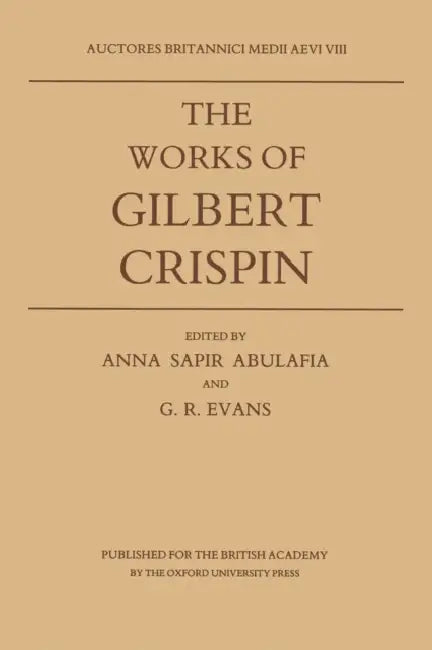 Abma 8: The Works Gilbert Crispin Ctb by Gilbert Crispin, Anna Sapir Abulafia, G. R. Evans