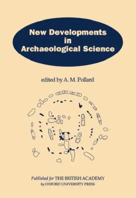 New Developments in Archaeological Science by A. M. Pollard
