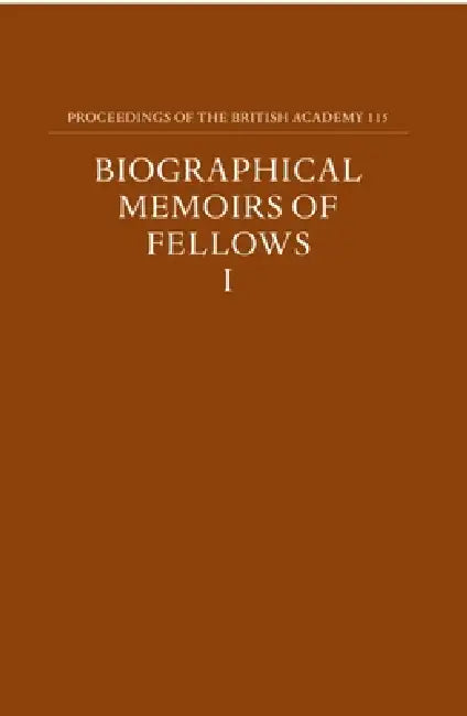 Proceedings of the British Academy, Volume 115 Biographical Memoirs of Fellows, I: Volume 115: Biographical Memoirs of Fellows, I by Thompson