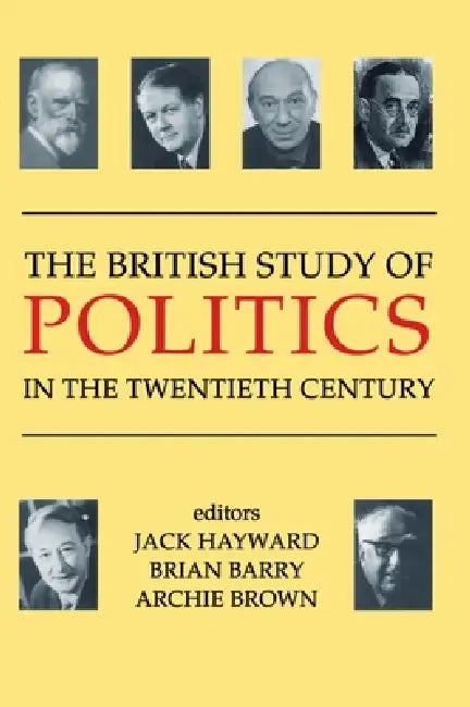 The British Study of Politics in the Twentieth Century by Jack Hayward, Brian Barry, Archie Brown