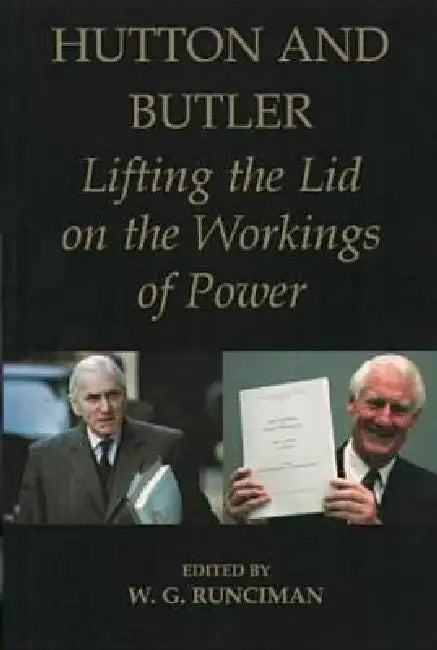 Hutton and Butler: Lifting the Lid on the Workings of Power by W. G. Runciman