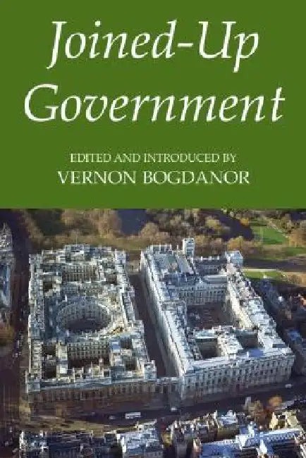 Joined-Up Government by Vernon Bogdanor