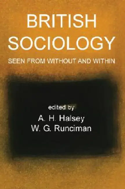 British Sociology Seen from Without and Within by A. H. Halsey, W. G. Runciman