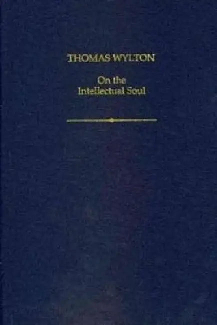 Thomas Wylton: On the Intellectual Soul by Lauge O. Nielsen, Cecilia Trifogli, Gail Trimble